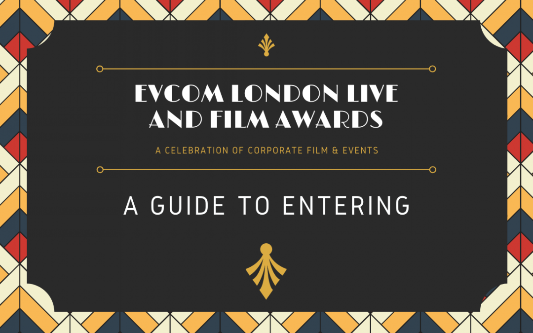 EVCOM London Live and Film Awards: A Guide to Entering