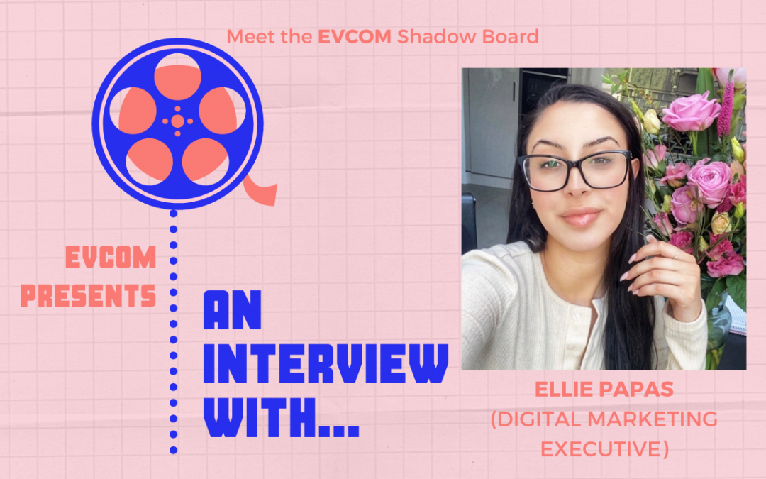 Interview with Ellie Papas (Shadow Board Member & Digital Marketing Executive)