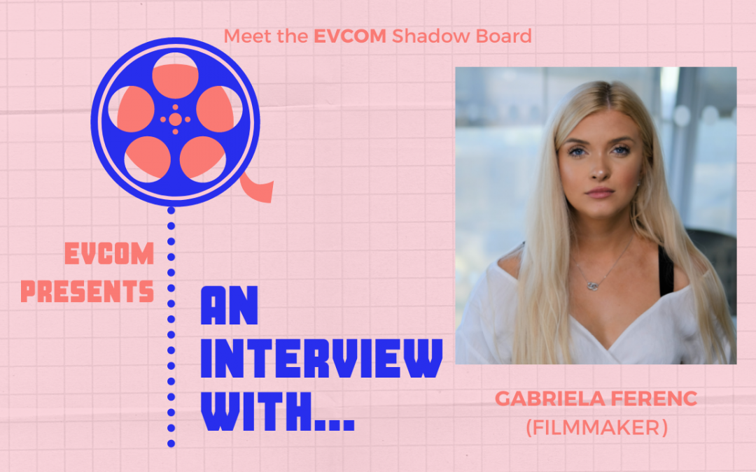 Interview with Gabriela Ferenc (Shadow Board Member & Filmmaker)
