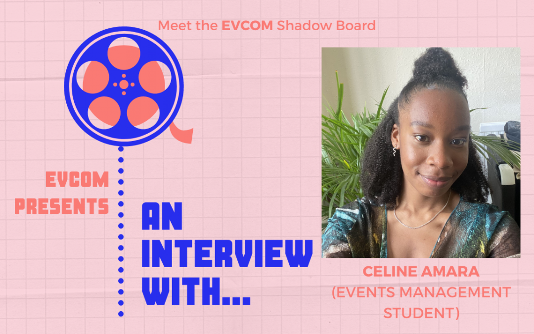 Interview with Celine Amara (Shadow Board Member and Events Management Student)