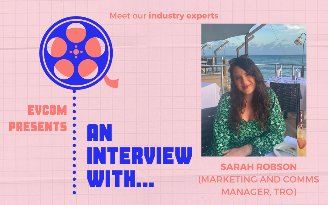 An Interview with Sarah Robson (Marketing & Comms Manager, TRO)