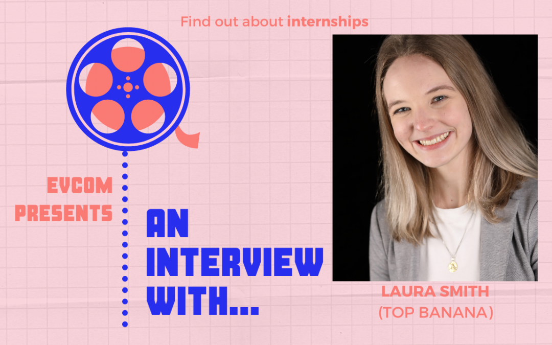 An Interview with Laura Smith (Account Executive Intern, Top Banana)