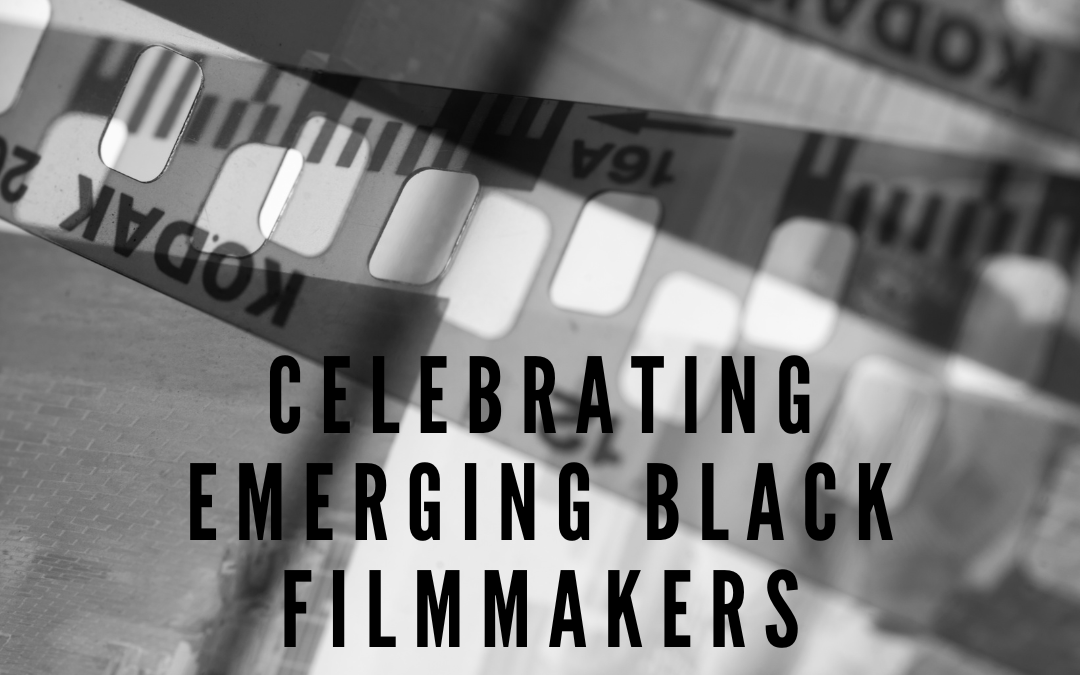 Celebrating Black Emerging Filmmakers