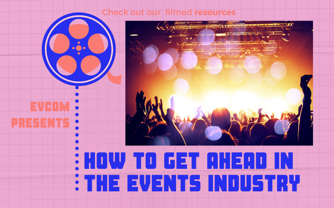 How to Get Ahead in the Events Industry