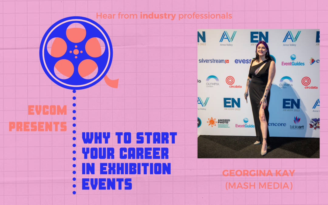 Why to Start Your Career In Exhibition Events by Georgina Kay