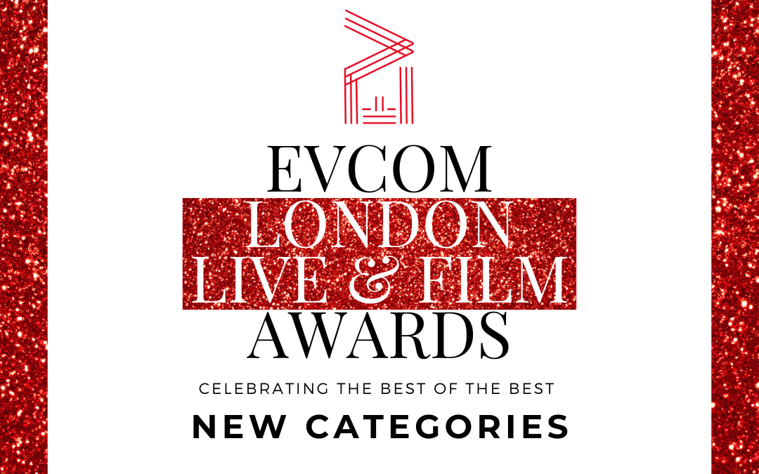 EVCOM London Live and Film Awards: New Categories