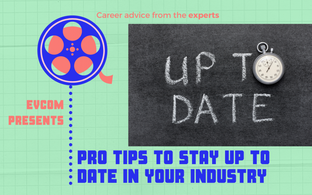 Pro Tips to Stay Up to Date in Your Industry