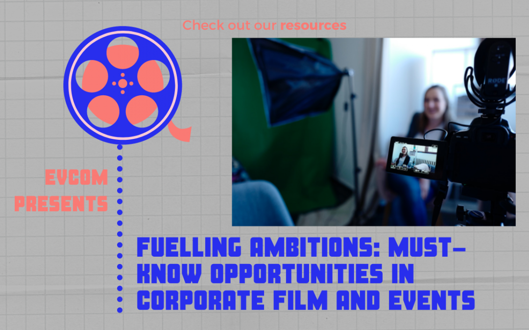 Fuelling Ambitions: Must-Know Opportunities in Corporate Film and Events