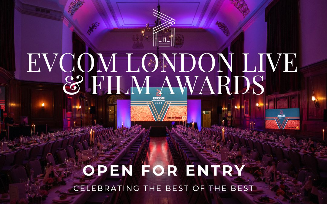 EVCOM London Live and Film Awards Open for Entry