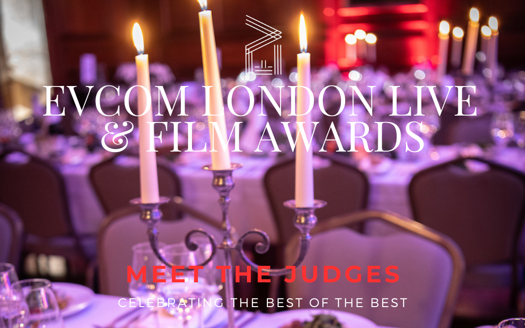 Meet our EVCOM London Live and Film Awards Judges